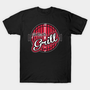 It's time to grill T-Shirt